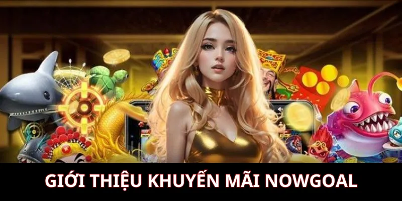 Điều kiện tham gia khuyến mãi Nowgoal